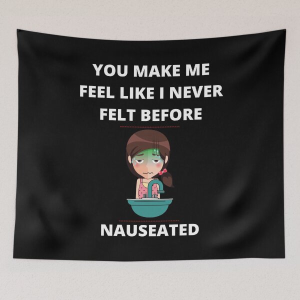 Item preview, You Make Me Feel Like I Never Felt Before - Nauseated - White Lettered designed and sold by signshirtz.