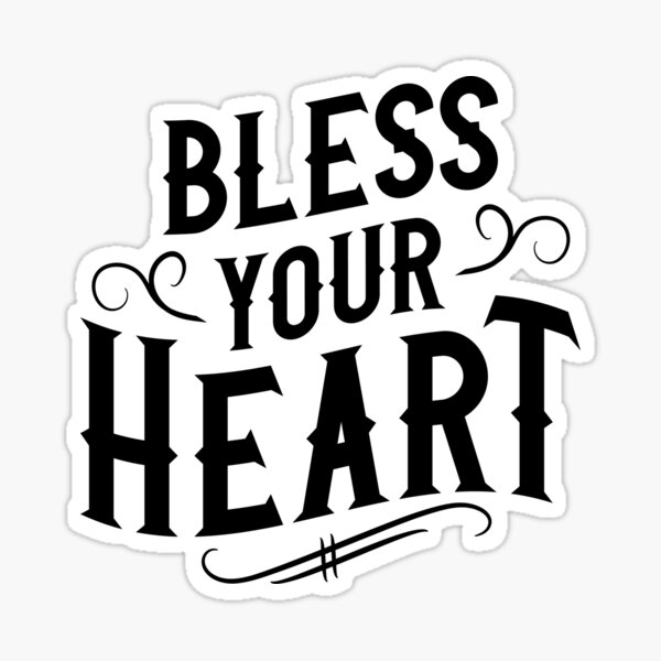 Funny and Inspirational Stickers-bless Your Heart-it is What It Is