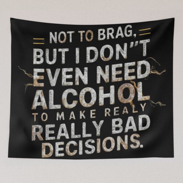 Item preview, Not to brag, but i don't even need alcohol to make really bad decisions, classic-tee designed and sold by Ajax90.