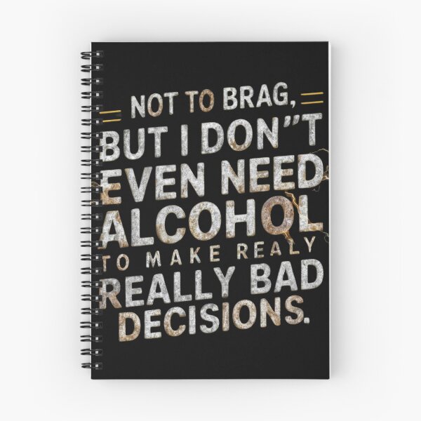 Item preview, Not to brag, but i don't even need alcohol to make really bad decisions, classic-tee designed and sold by Ajax90.