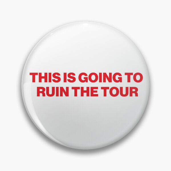 Item preview, This is going to ruin the tour. designed and sold by PlywoodScones.