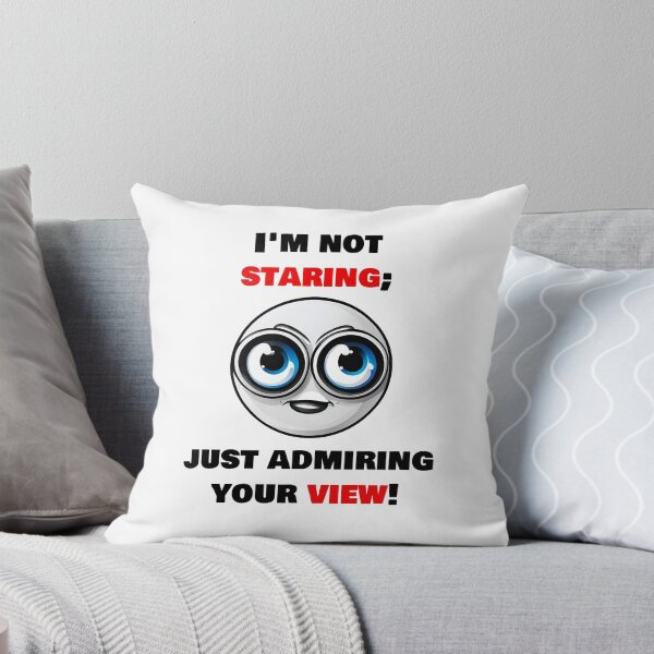 Item preview, I'm not staring, just admiring your view! 2 designed and sold by Tom-Johnson.
