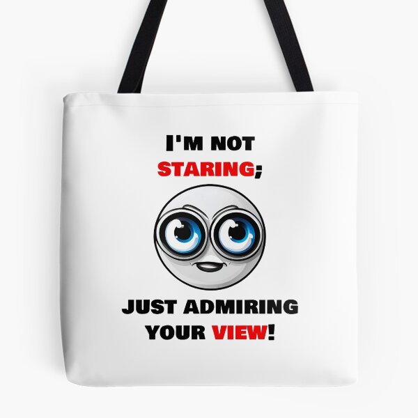 Item preview, I'm not staring, just admiring your view! 2 designed and sold by Tom-Johnson.