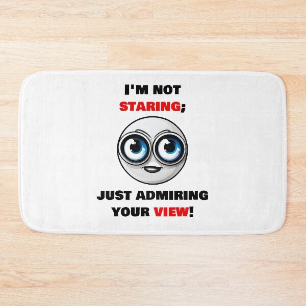 Item preview, I'm not staring, just admiring your view! 2 designed and sold by Tom-Johnson.