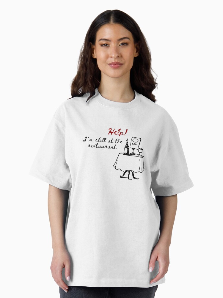Taylor Swift- Help! I'm still at the restaurant Oversized T-Shirt