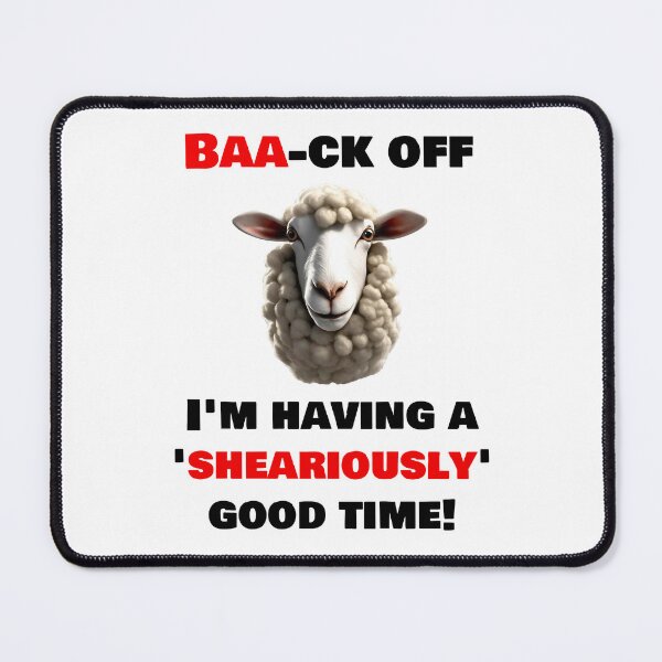 Item preview, Baa-ck off, I'm having a 'sheariously' good time! - Funny sheep quote 2 designed and sold by Tom-Johnson.