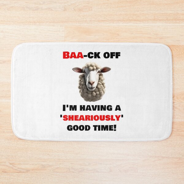 Item preview, Baa-ck off, I'm having a 'sheariously' good time! - Funny sheep quote 2 designed and sold by Tom-Johnson.