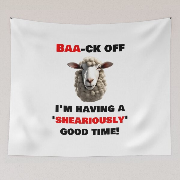 Item preview, Baa-ck off, I'm having a 'sheariously' good time! - Funny sheep quote 2 designed and sold by Tom-Johnson.