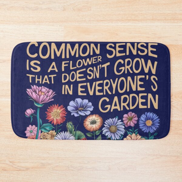 Item preview, Ajax90| Common sense is a flower that doesn't grow in everyone's garden  designed and sold by Ajax90.