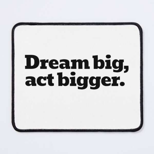 Item preview, Dream big, act bigger. designed and sold by DaringDesigns19.