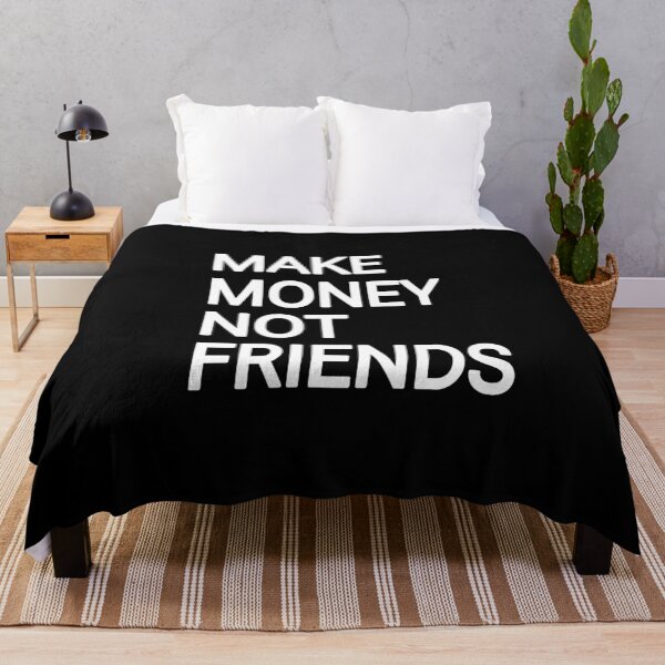 Item preview, Make money not friends  designed and sold by THELOSTHOUSE.