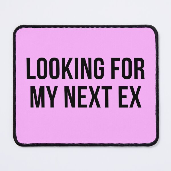 Item preview, Looking For My Next Ex designed and sold by Natalie Bromer.