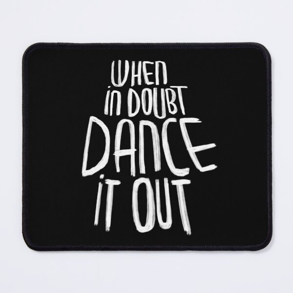 Item preview, Dance quote, When in doubt dance it out designed and sold by danceink.