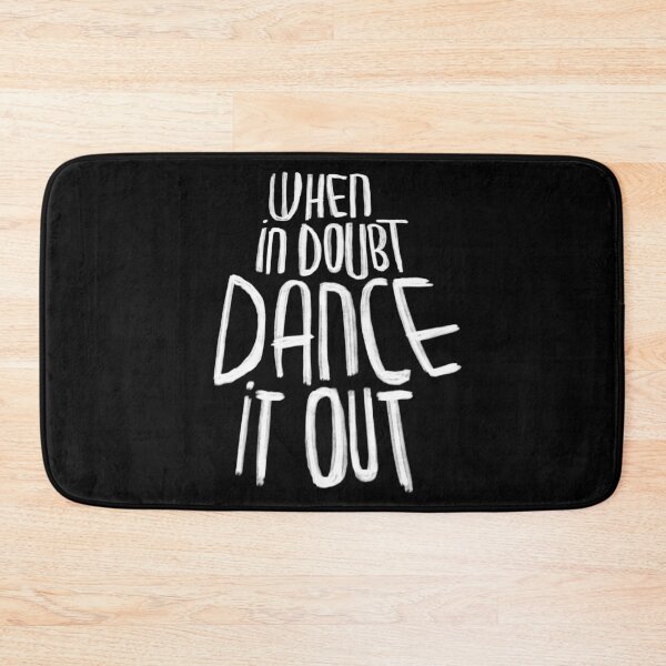 Item preview, Dance quote, When in doubt dance it out designed and sold by danceink.