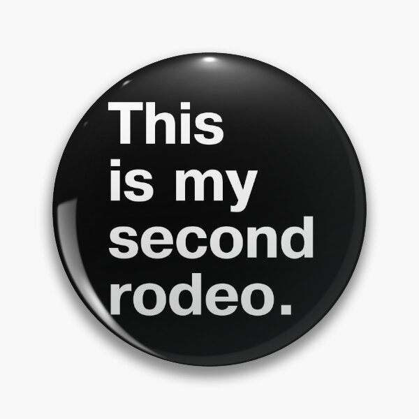 Item preview, "This is my second rodeo." in plain white letters - cos you're not the noob, but barely designed and sold by Ofeefee.