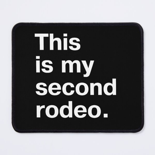 Item preview, "This is my second rodeo." in plain white letters - cos you're not the noob, but barely designed and sold by Ofeefee.
