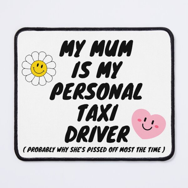 Item preview, My mum is my personal Taxi Driver - Funny designed and sold by GraphikKreative.