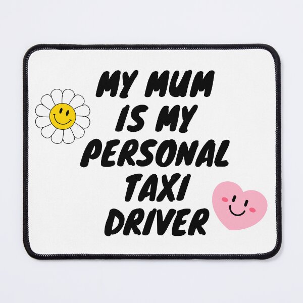 Item preview, My mum is my personal Taxi Driver - Funny 1 designed and sold by GraphikKreative.