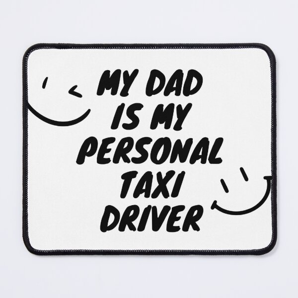 Item preview, My Dad is my personal Taxi Driver - Funny 1 designed and sold by GraphikKreative.