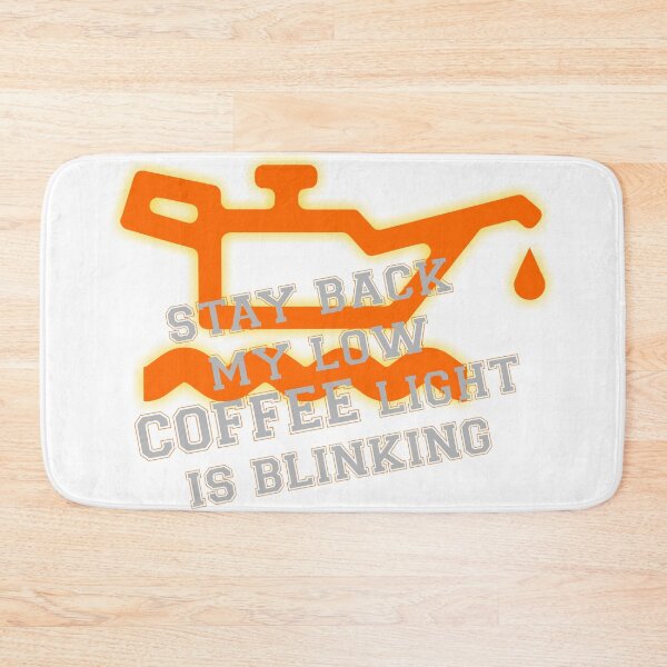 Item preview, stay back my low coffee light is blinking designed and sold by LaughingProf.