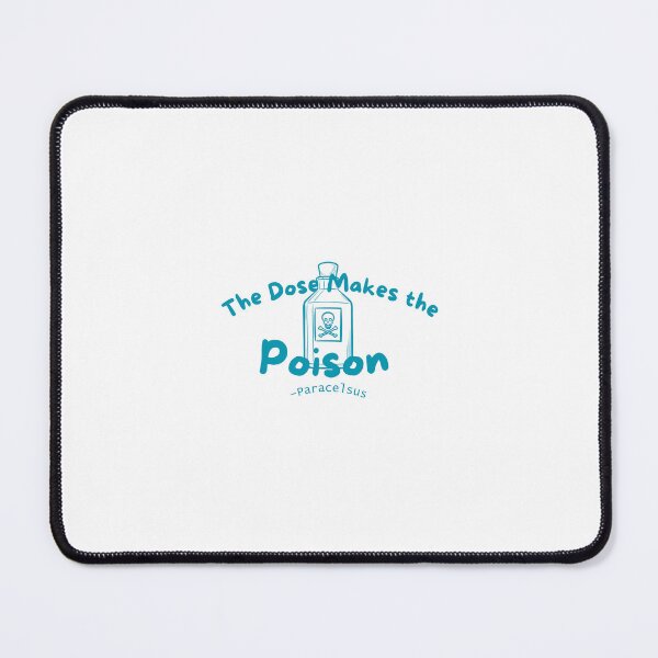 Item preview, The Dose Makes the Poison designed and sold by Adbehrman.