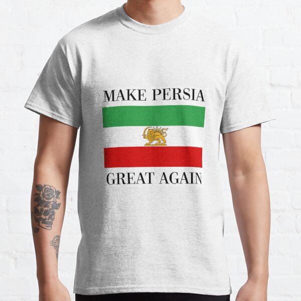 Make Persia Great Again - Shah of Iran Flag Classic T-Shirt