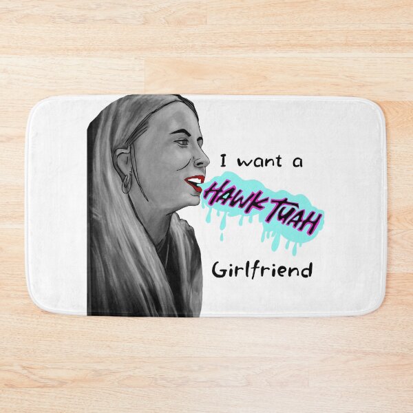 Item preview, I want a Hawk tuah girlfriend  designed and sold by Betojimenez13.