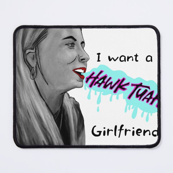 Item preview, I want a Hawk tuah girlfriend  designed and sold by Betojimenez13.
