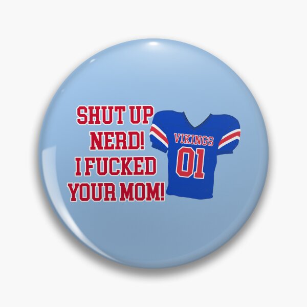 Item preview, Bottoms Movie Quote Jeff Shut UP Nerd designed and sold by baranskini.