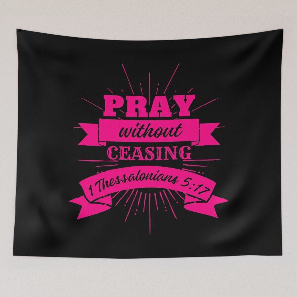 Item preview, Pray Without Ceasing, 1 Thessalonians 5: 17, Bible Quotes designed and sold by MoriaStore.