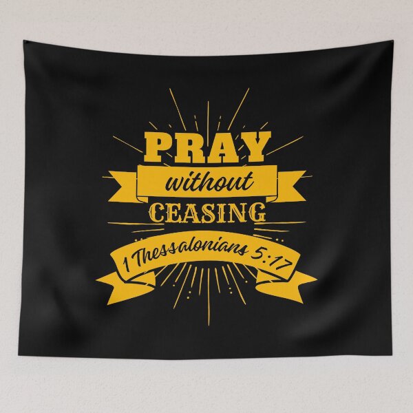 Item preview, Pray Without Ceasing, 1 Thessalonians 5: 17, Pray Quotes designed and sold by MoriaStore.