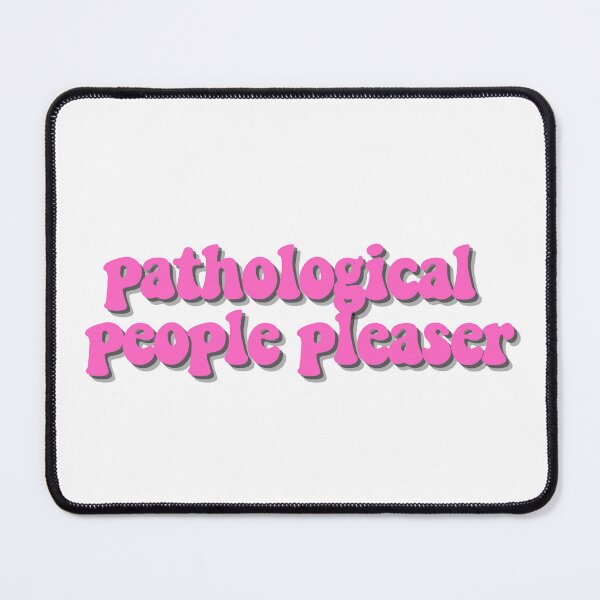 Item preview, pathological people pleaser designed and sold by CharmStudio.