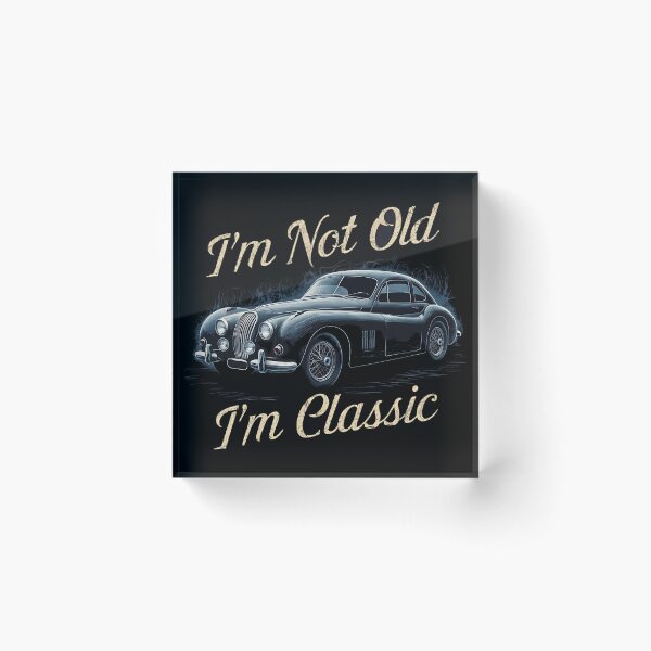 Item preview, I'M NOT OLD I'M CLASSIC age is just numbers classic car design designed and sold by Jt41.