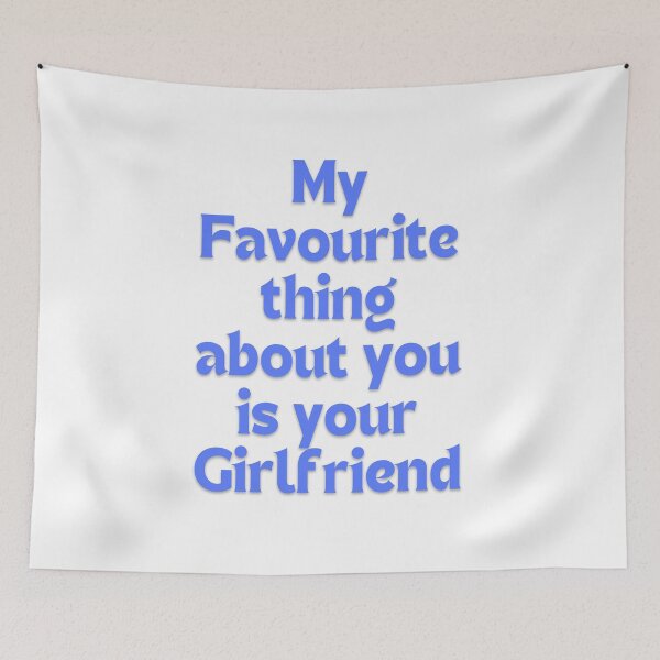 Item preview, My favourite thing about you is your girlfriend designed and sold by princessadalin.
