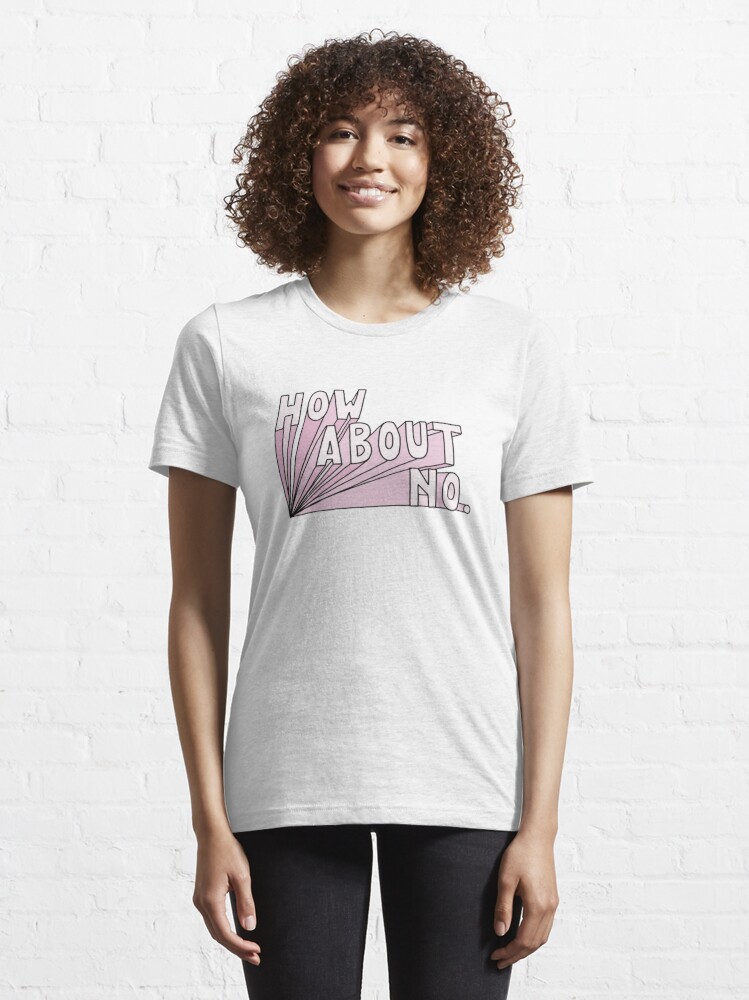 Alternate view of How About No Essential T-Shirt