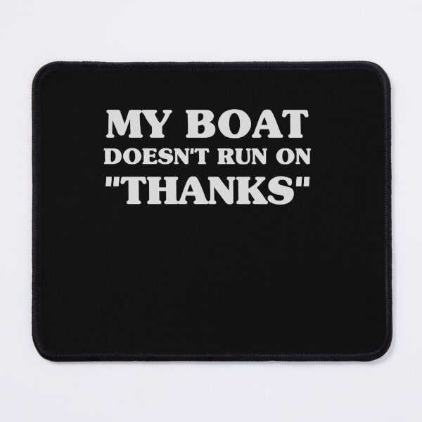 Item preview, My Boat Doesnt Run On Thanks Funny Boating Sayings designed and sold by VinsendDraconi.