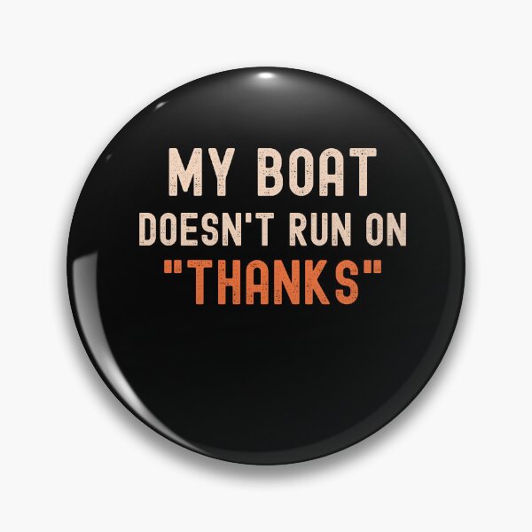 Item preview, My Boat Doesnt Run On Thanks Funny Boating Sayings designed and sold by VinsendDraconi.