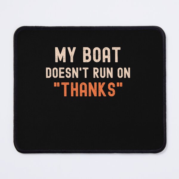 Item preview, My Boat Doesnt Run On Thanks Funny Boating Sayings designed and sold by VinsendDraconi.