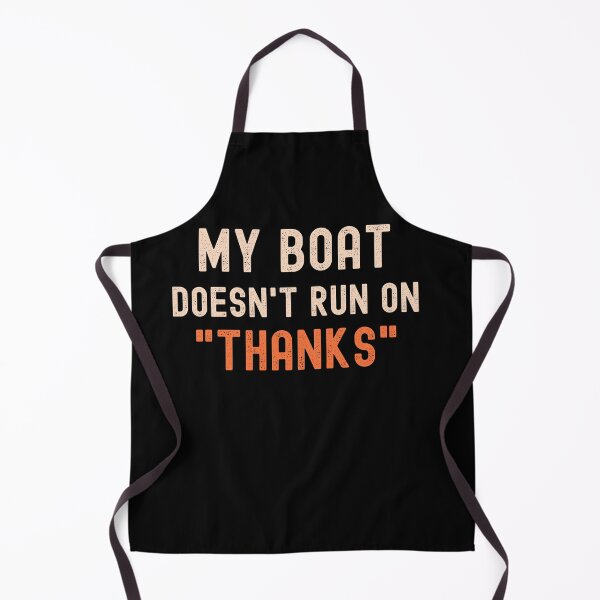 Item preview, My Boat Doesnt Run On Thanks Funny Boating Sayings designed and sold by VinsendDraconi.