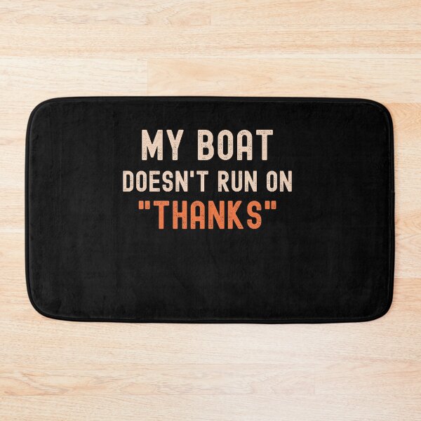 Item preview, My Boat Doesnt Run On Thanks Funny Boating Sayings designed and sold by VinsendDraconi.