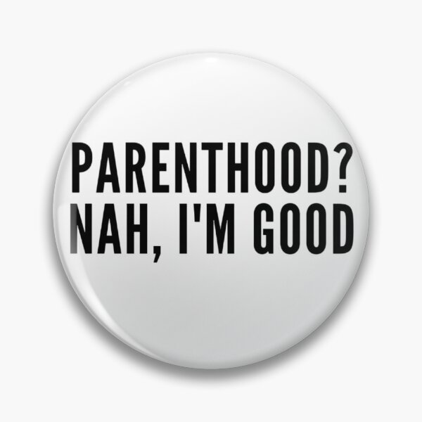 Item preview,  Parenthood? Nah, I'm Good | Childfree | Antinatal designed and sold by boldstuffshop.