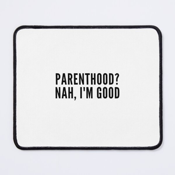 Item preview, Parenthood? Nah, I'm Good | Childfree | Antinatal designed and sold by boldstuffshop.