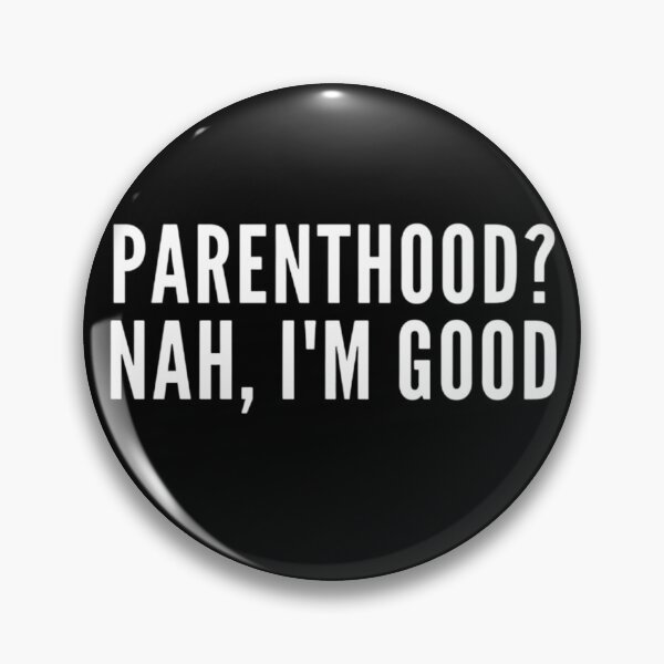 Item preview, Parenthood? Nah, I'm Good | Childfree | Antinatal designed and sold by boldstuffshop.