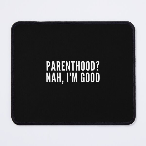 Item preview, Parenthood? Nah, I'm Good | Childfree | Antinatal designed and sold by boldstuffshop.