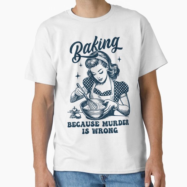 Item preview, Baking because murder is wrong, Funny Girl designed and sold by sugarpalmdesign.