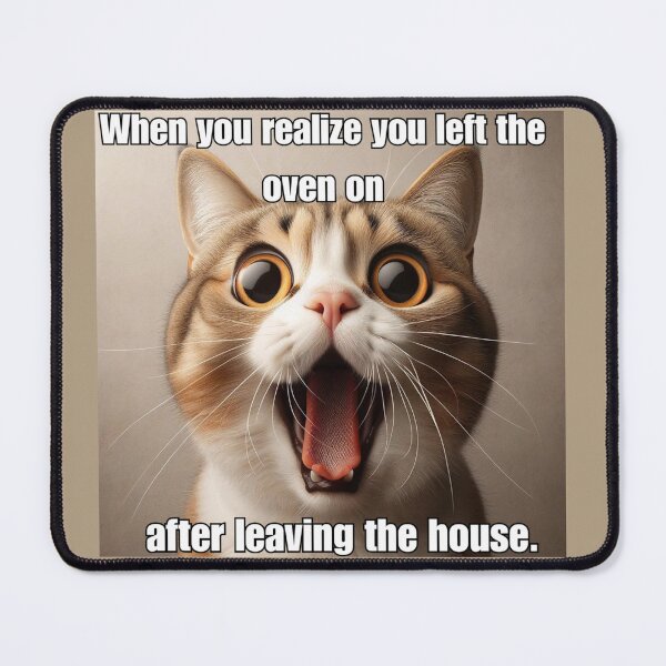 Item preview, Screaming Funny Cat Meme - When You Realize You Left the Oven On After Leaving the House designed and sold by CatmemesArt.
