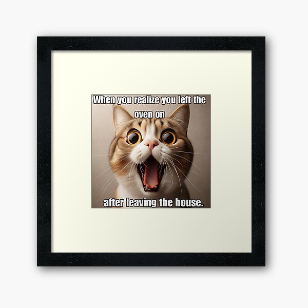 Item preview, Screaming Funny Cat Meme - When You Realize You Left the Oven On After Leaving the House designed and sold by CatmemesArt.