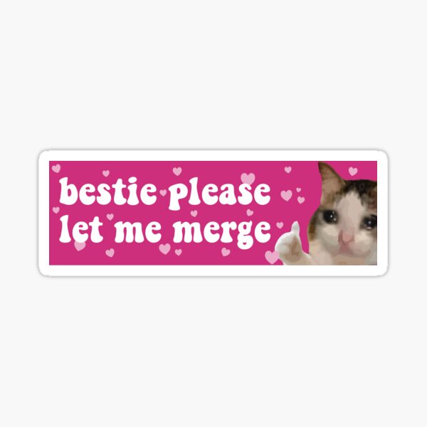 Item preview, Sad Cat Bestie Please Let Me Merge Funny Bumper designed and sold by BUMPER-STICKERS.