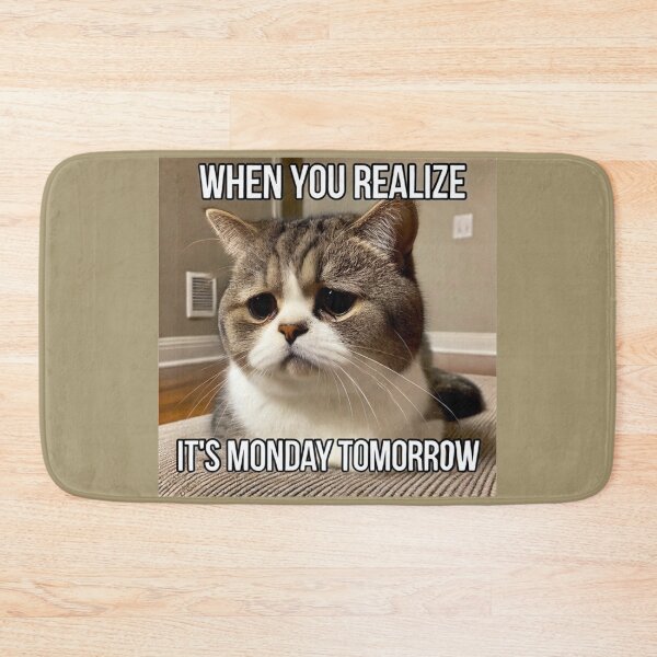 Item preview, When You Realize It's Monday Tomorrow - Funny Pathetic Cat Meme designed and sold by CatmemesArt.