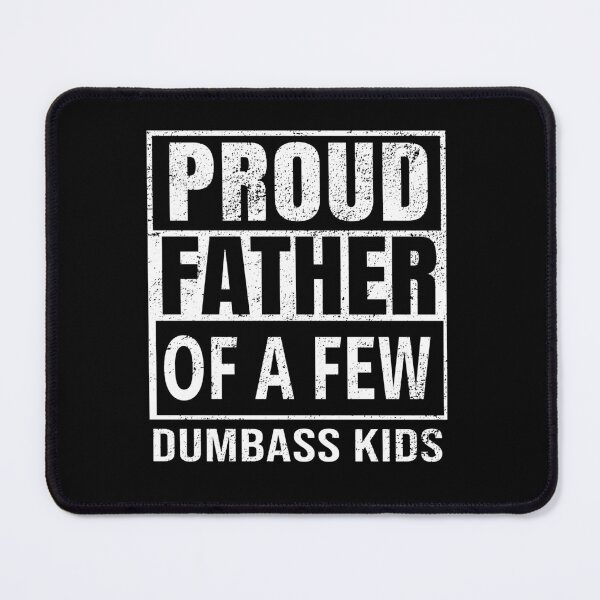Item preview, Proud father of a few dumbass kids funny t-shirt designed and sold by Fatimah Saeed.